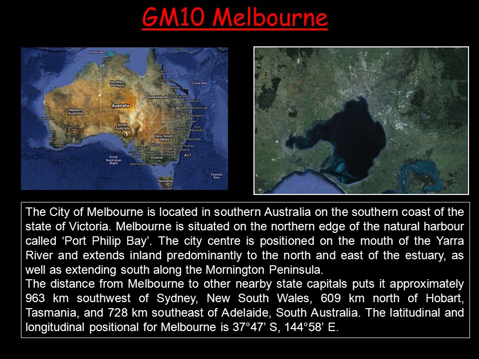 GM10 Melbourne The City of Melbourne is located in southern Australia on the southern coast of the state of Victoria.