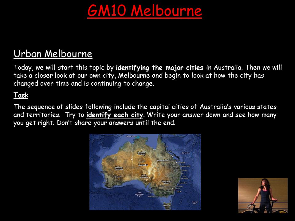 Urban Melbourne Today, we will start this topic by identifying the major cities in Australia.