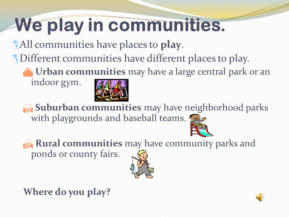 We work in communities.  All communities have places to work.