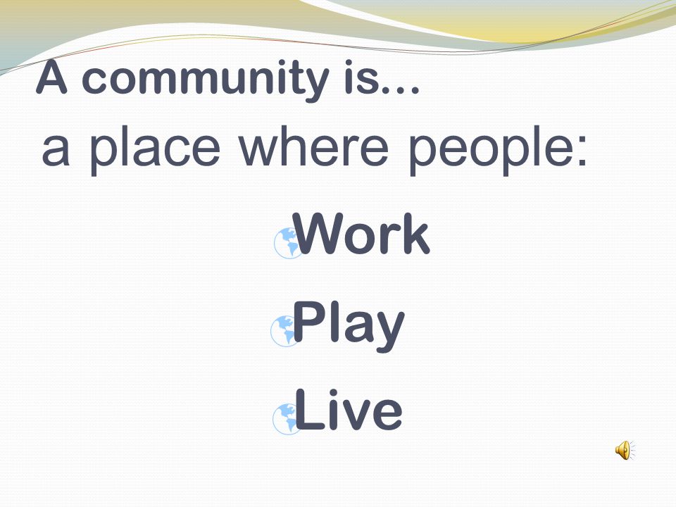 We play in communities.  All communities have places to play.