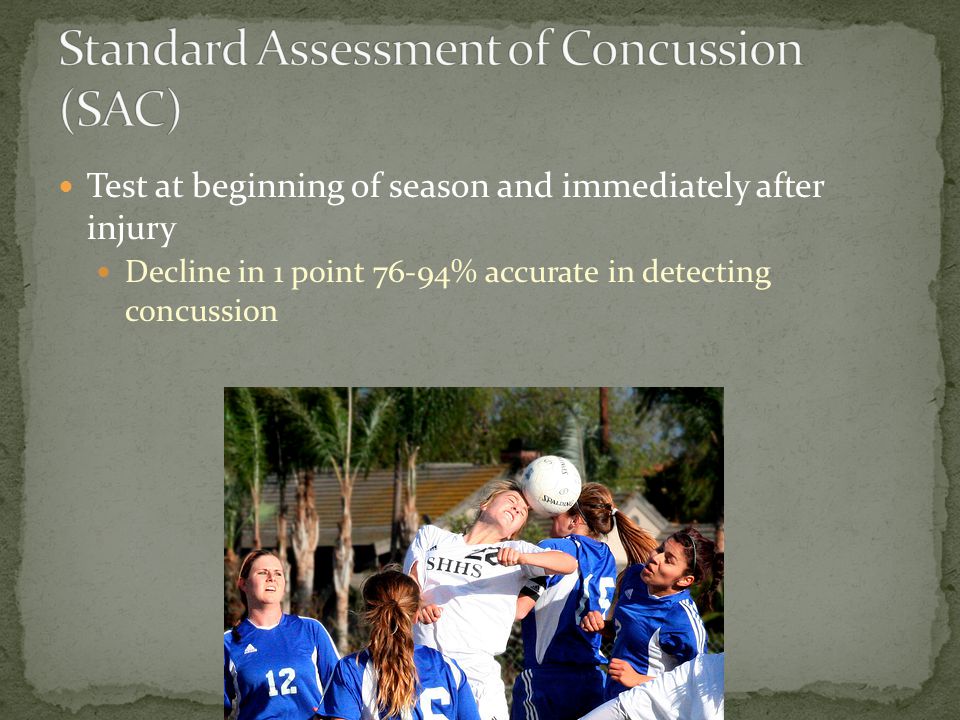 Test at beginning of season and immediately after injury Decline in 1 point 76-94% accurate in detecting concussion