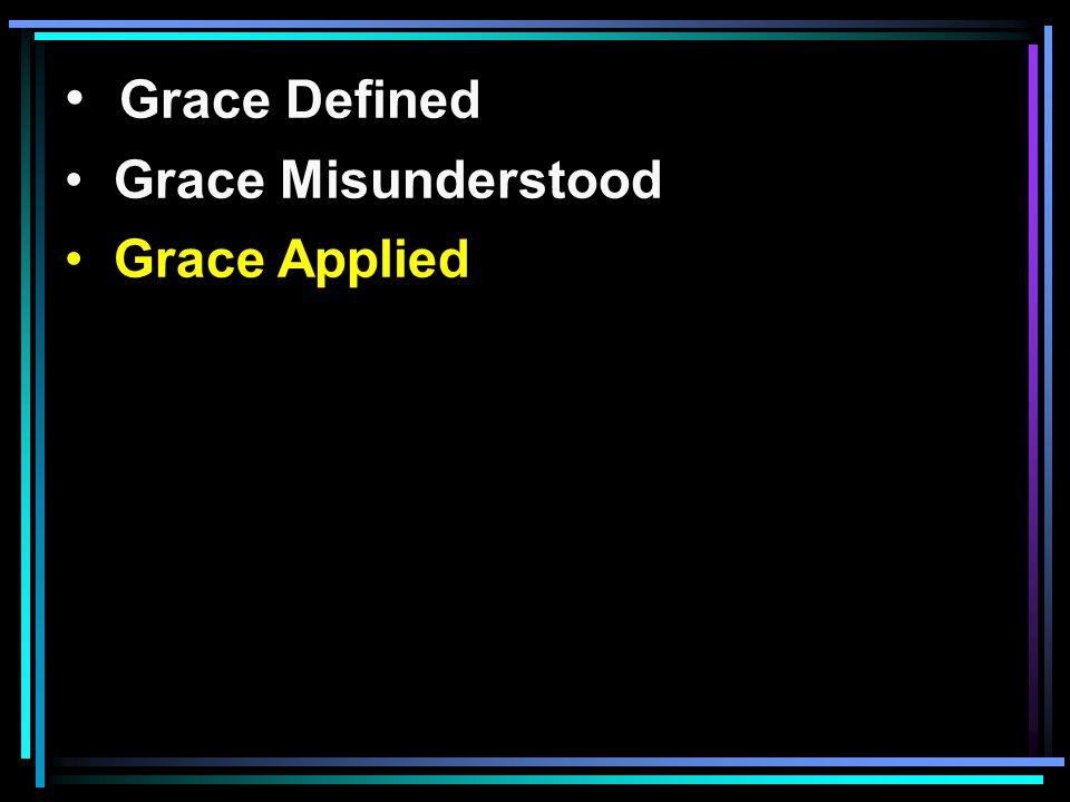 Grace Defined Grace Misunderstood Grace Applied