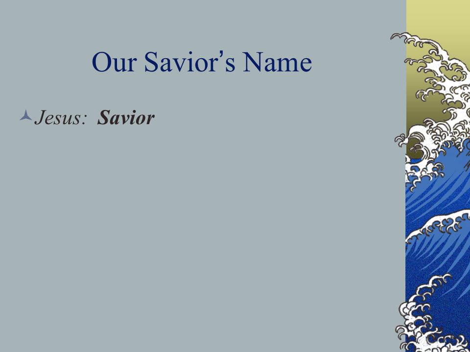 Our Savior ’ s Name Jesus: Savior