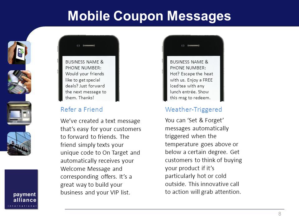 Mobile Coupon Messages 8 BUSINESS NAME & PHONE NUMBER: Would your friends like to get special deals.