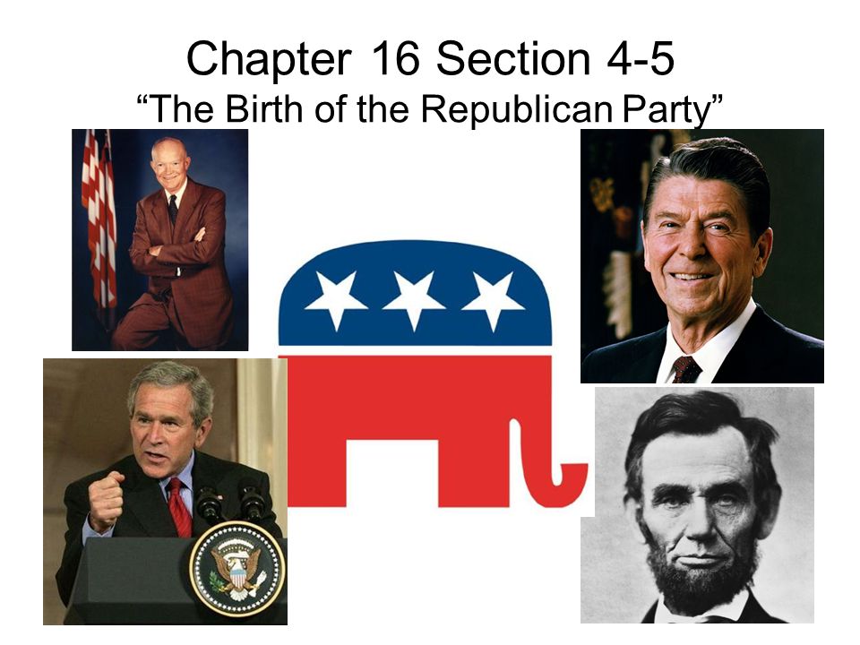 Chapter 16 Section 4-5 The Birth of the Republican Party
