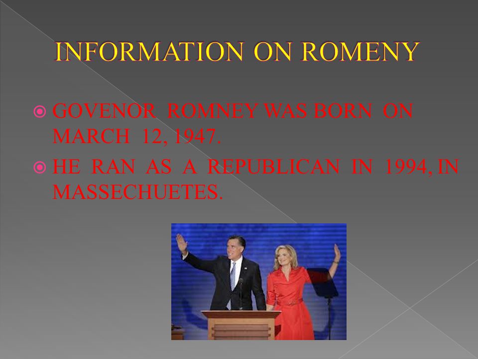  GOVENOR ROMNEY WAS BORN ON MARCH 12,  HE RAN AS A REPUBLICAN IN 1994, IN MASSECHUETES.