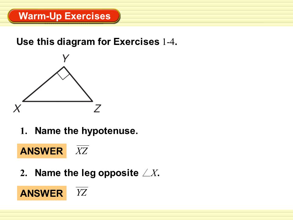 Warm-Up Exercises 2. Name the leg opposite X. 1.