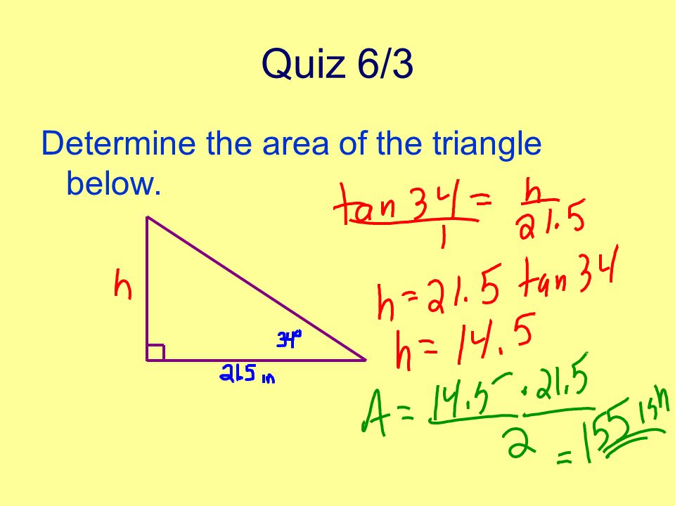 Quiz 6/3 Determine the area of the triangle below.