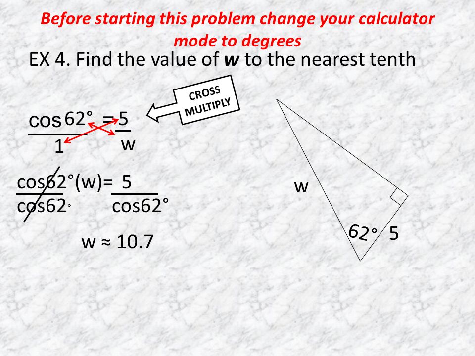 Before starting this problem change your calculator mode to degrees EX 4.