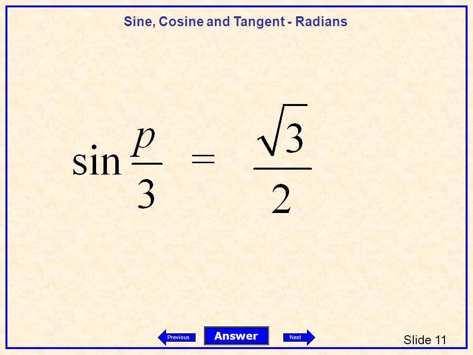 Sine, Cosine and Tangent - Radians Slide 11 Answer PreviousNext