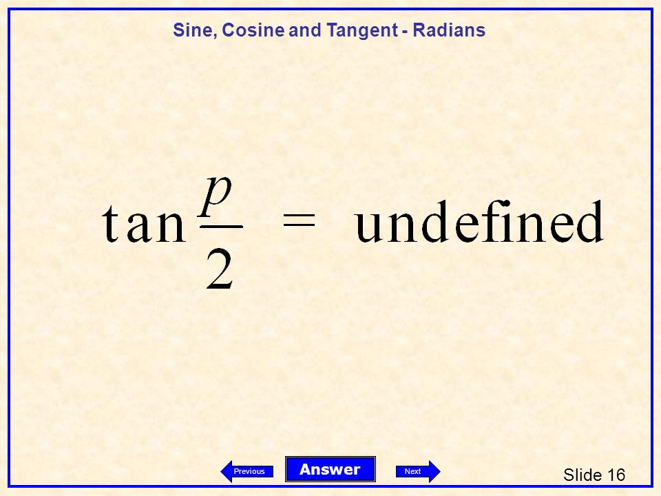 Sine, Cosine and Tangent - Radians Slide 16 Answer PreviousNext
