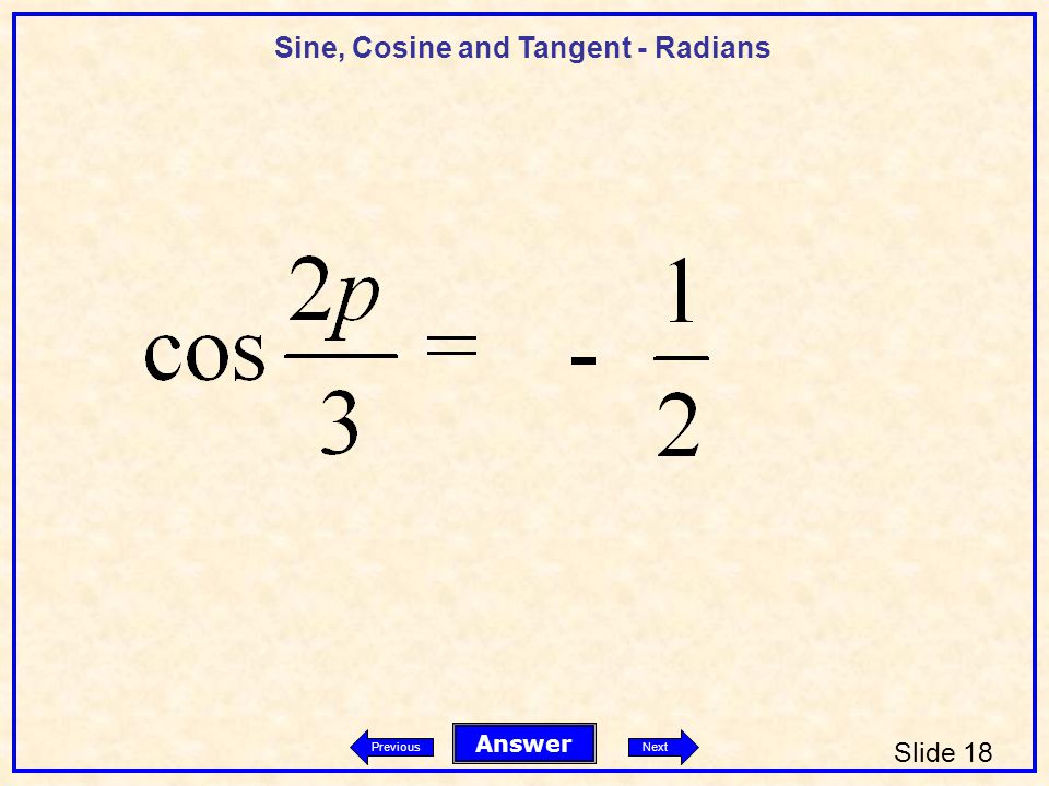 Sine, Cosine and Tangent - Radians Slide 18 Answer PreviousNext
