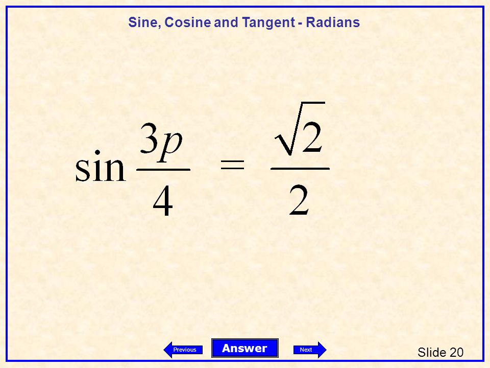 Sine, Cosine and Tangent - Radians Slide 20 Answer PreviousNext