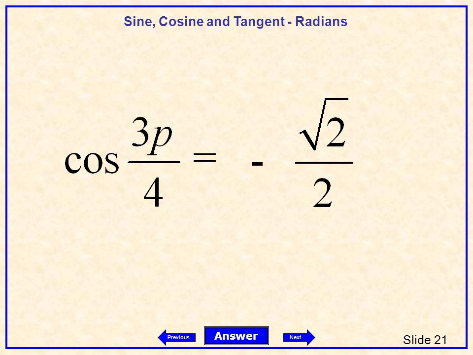 Sine, Cosine and Tangent - Radians Slide 21 Answer PreviousNext