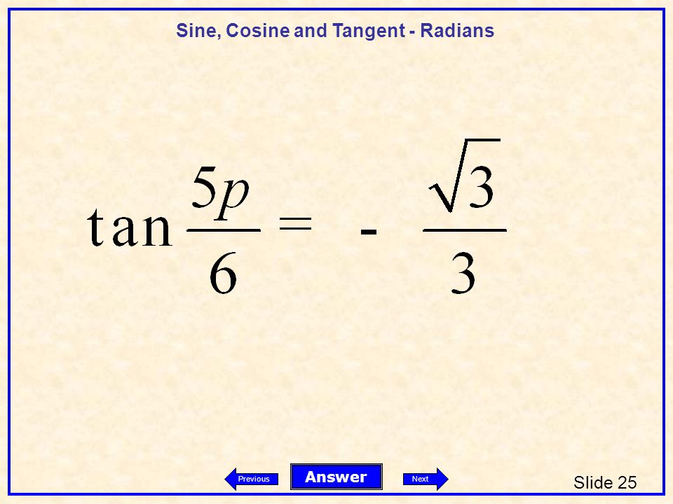 Sine, Cosine and Tangent - Radians Slide 25 Answer PreviousNext