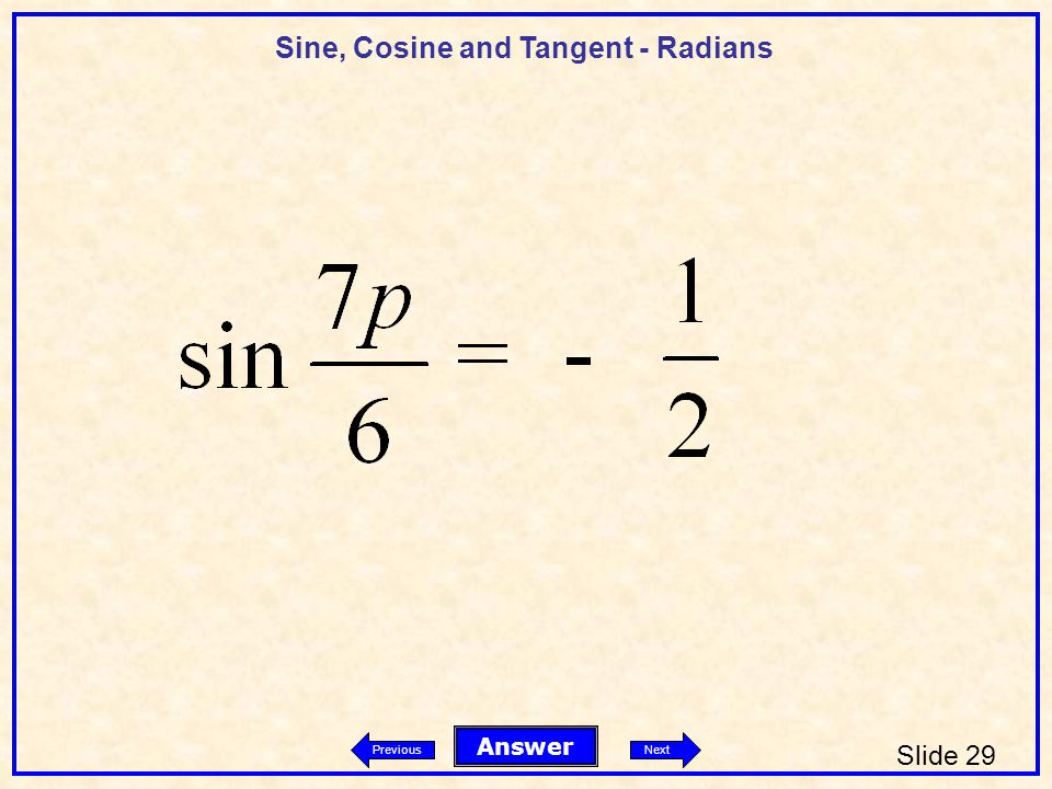 Sine, Cosine and Tangent - Radians Slide 29 Answer PreviousNext