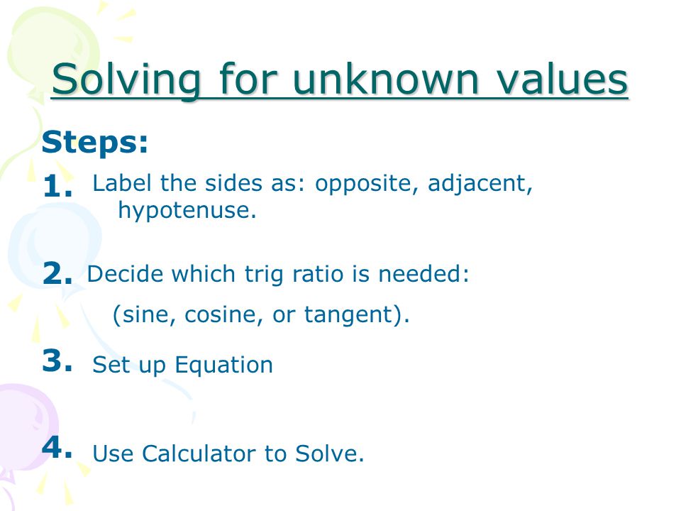 Solving for unknown values Steps: