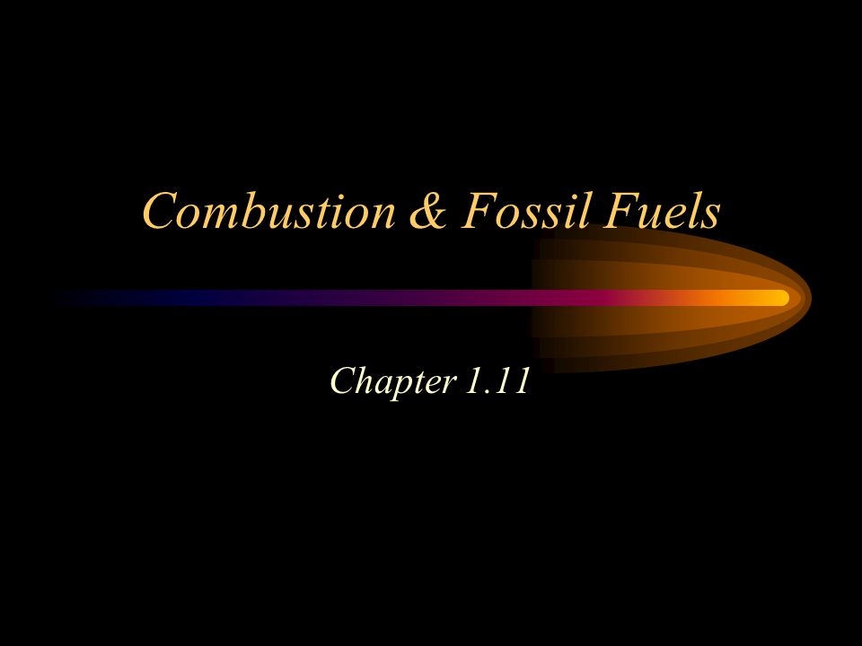 Combustion & Fossil Fuels Chapter 1.11