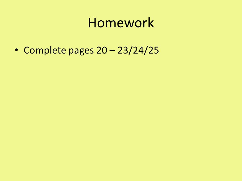Homework Complete pages 20 – 23/24/25