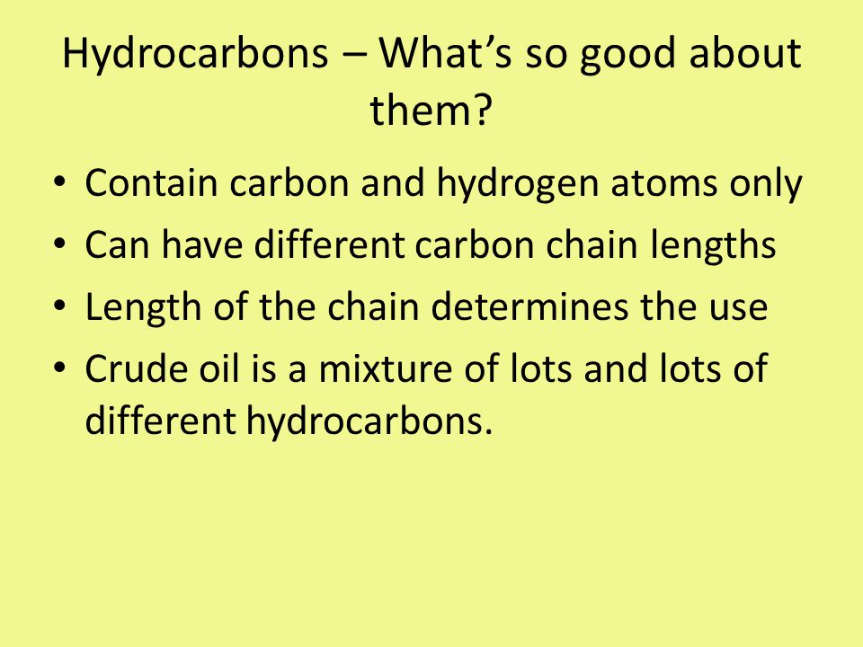 Hydrocarbons – What’s so good about them.