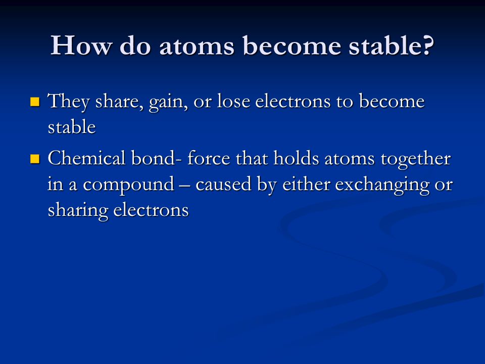 How do atoms become stable.
