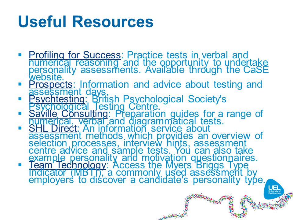 Useful Resources  Profiling for Success: Practice tests in verbal and numerical reasoning and the opportunity to undertake personality assessments.