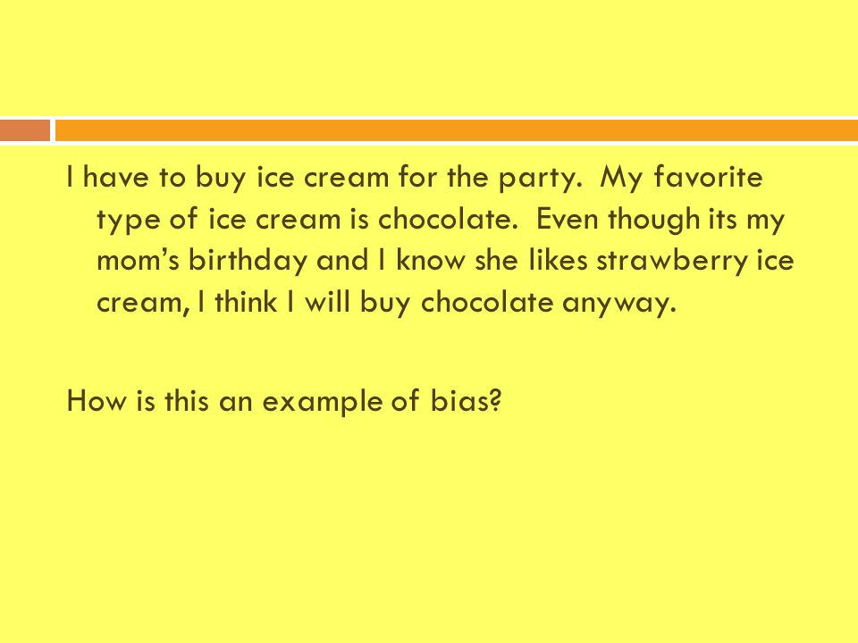 I have to buy ice cream for the party. My favorite type of ice cream is chocolate.