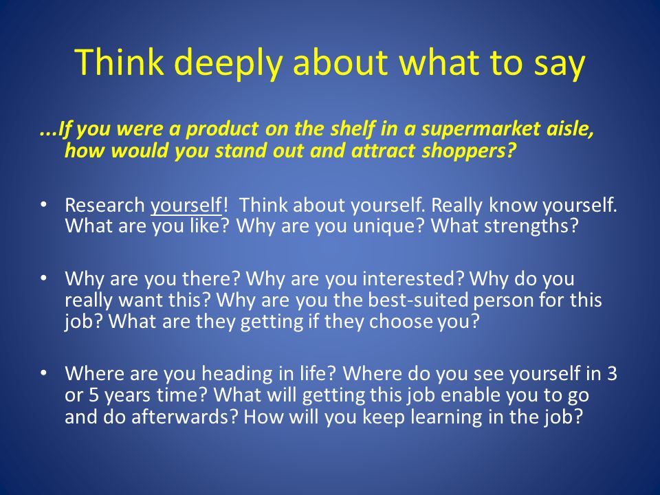 Think deeply about what to say...If you were a product on the shelf in a supermarket aisle, how would you stand out and attract shoppers.