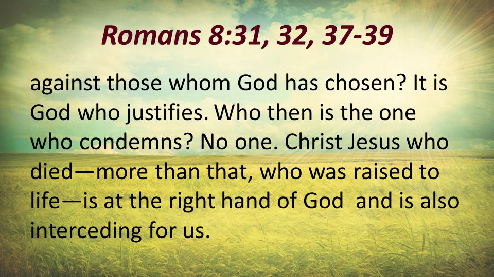 Romans 8:31, 32, against those whom God has chosen.