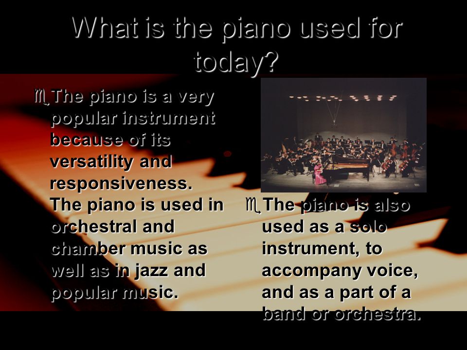 What is the piano used for today.