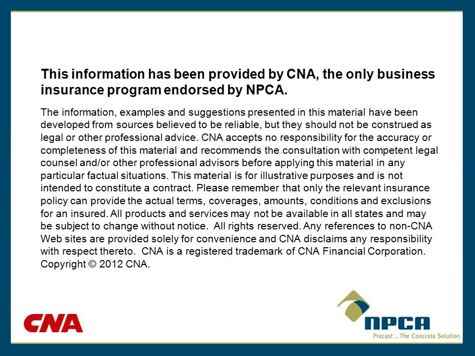 This information has been provided by CNA, the only business insurance program endorsed by NPCA.