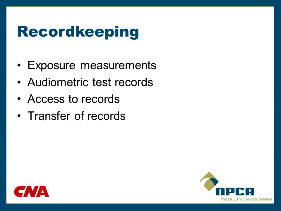 Recordkeeping Exposure measurements Audiometric test records Access to records Transfer of records