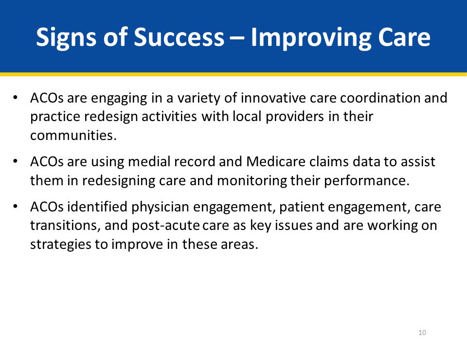 Signs of Success – Improving Care ACOs are engaging in a variety of innovative care coordination and practice redesign activities with local providers in their communities.