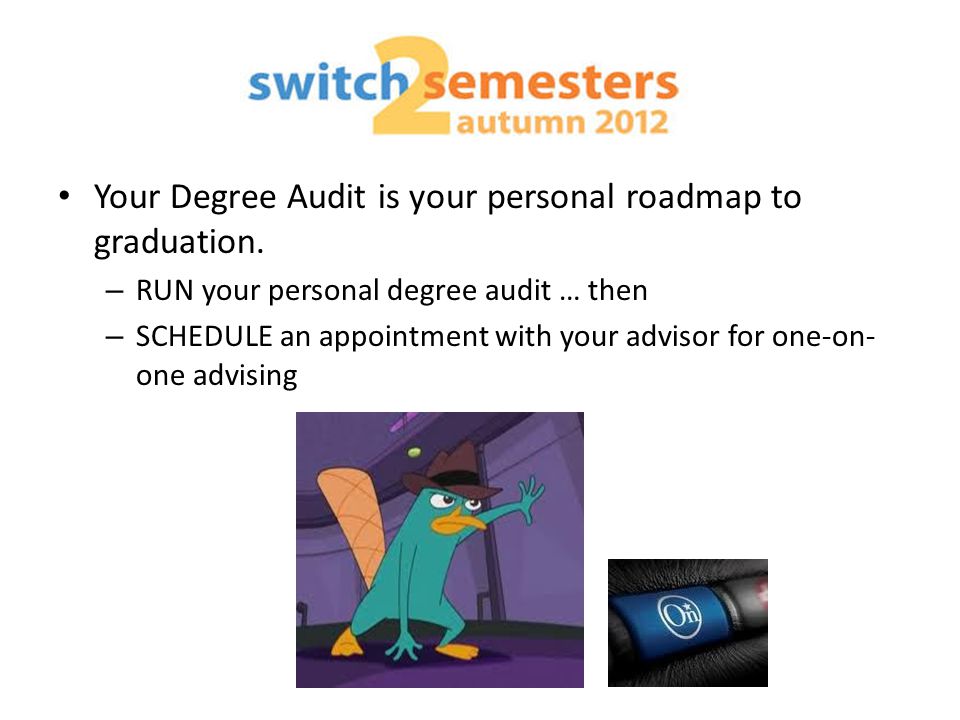 Your Degree Audit is your personal roadmap to graduation.