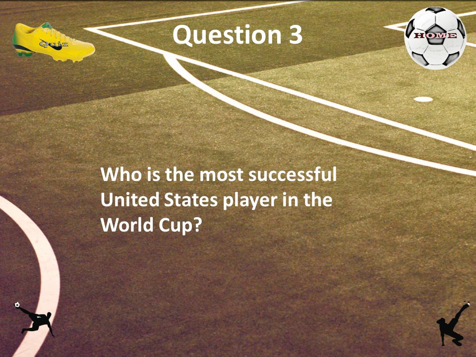 Question 3 Who is the most successful United States player in the World Cup
