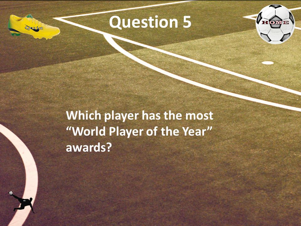 Question 5 Which player has the most World Player of the Year awards