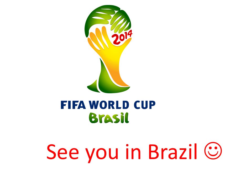 See you in Brazil