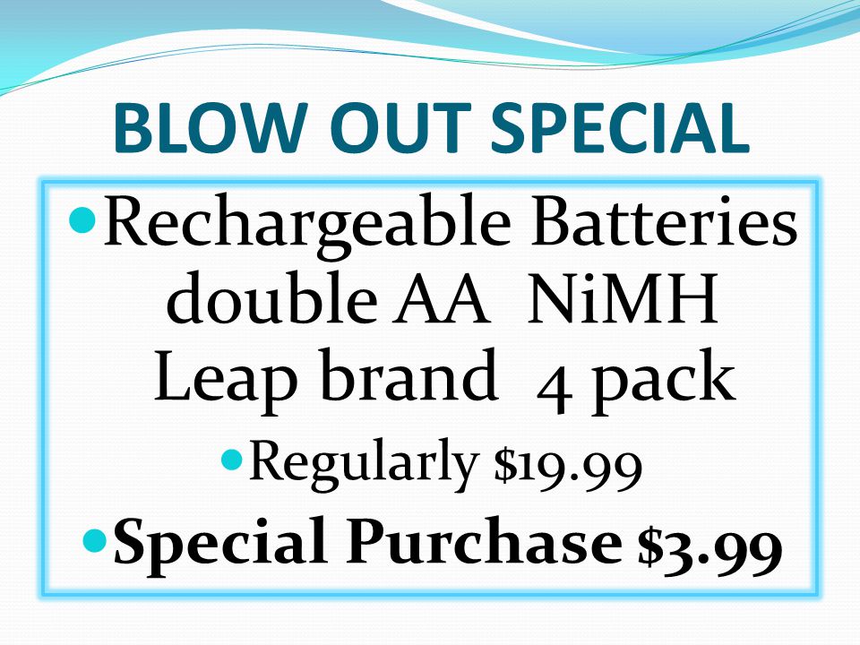 BLOW OUT SPECIAL Rechargeable Batteries double AA NiMH Leap brand 4 pack Regularly $19.99 Special Purchase $3.99
