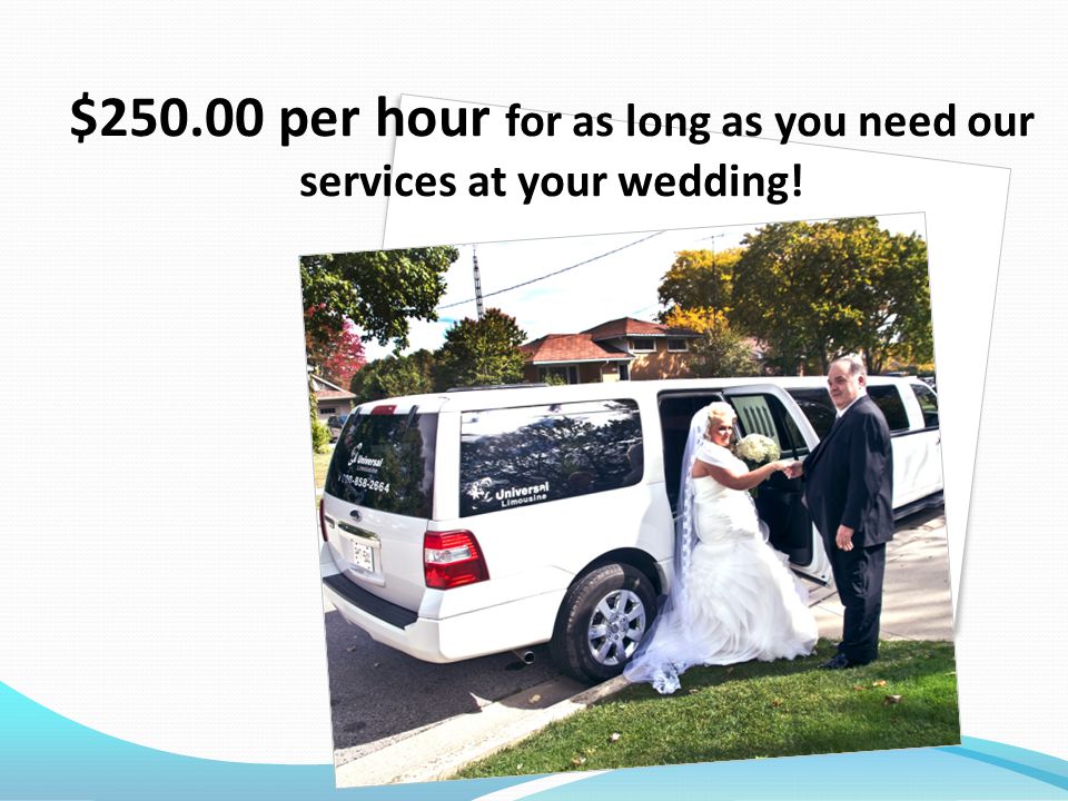 $ per hour for as long as you need our services at your wedding!