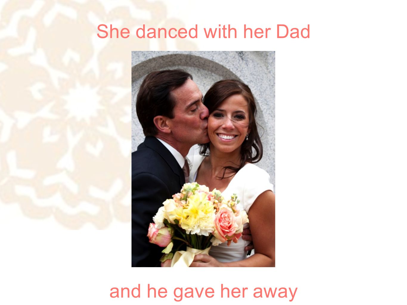 She danced with her Dad and he gave her away