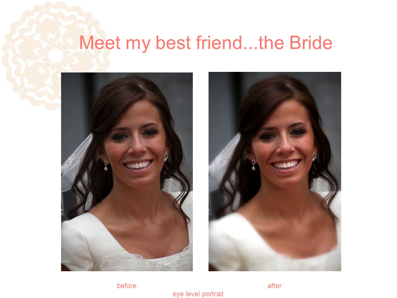 Meet my best friend...the Bride beforeafter eye level portrait