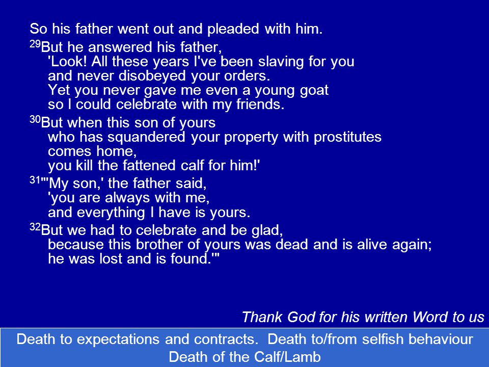 So his father went out and pleaded with him. 29 But he answered his father, Look.