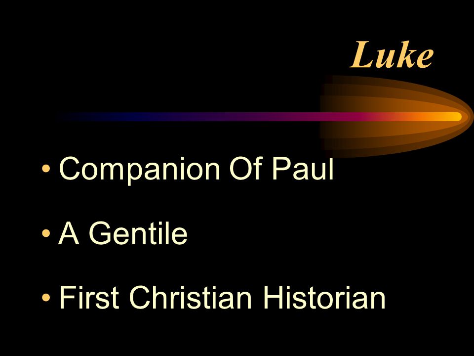 Luke Companion Of Paul A Gentile First Christian Historian