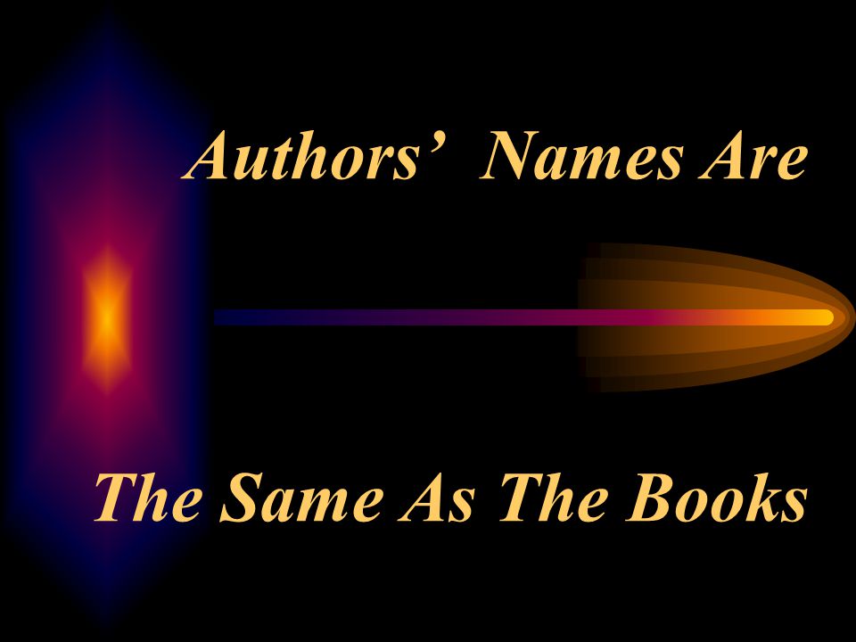 Authors’ Names Are The Same As The Books