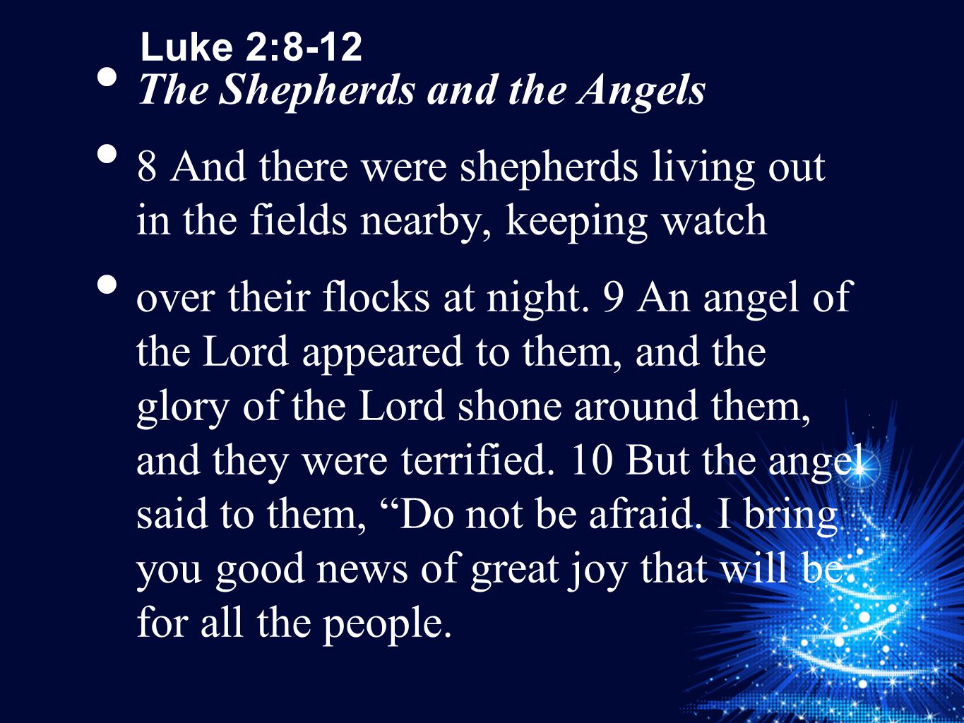 Luke 2:8-12 The Shepherds and the Angels 8 And there were shepherds living out in the fields nearby, keeping watch over their flocks at night.
