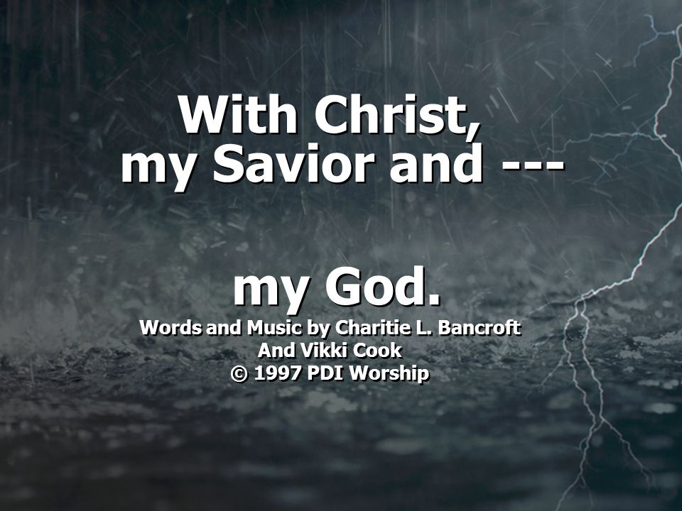 With Christ, my Savior and --- my God. Words and Music by Charitie L.