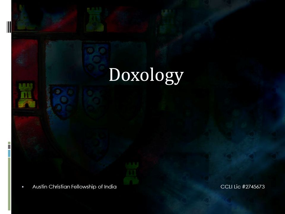 Doxology  Austin Christian Fellowship of India CCLI Lic #