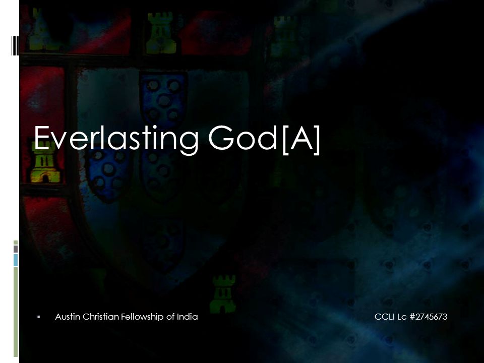 Everlasting God[A]  Austin Christian Fellowship of India CCLI Lc #