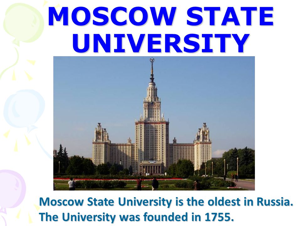 MOSCOW STATE UNIVERSITY Moscow State University is the oldest in Russia.
