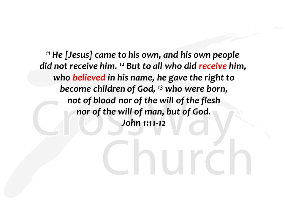 11 He [Jesus] came to his own, and his own people did not receive him.